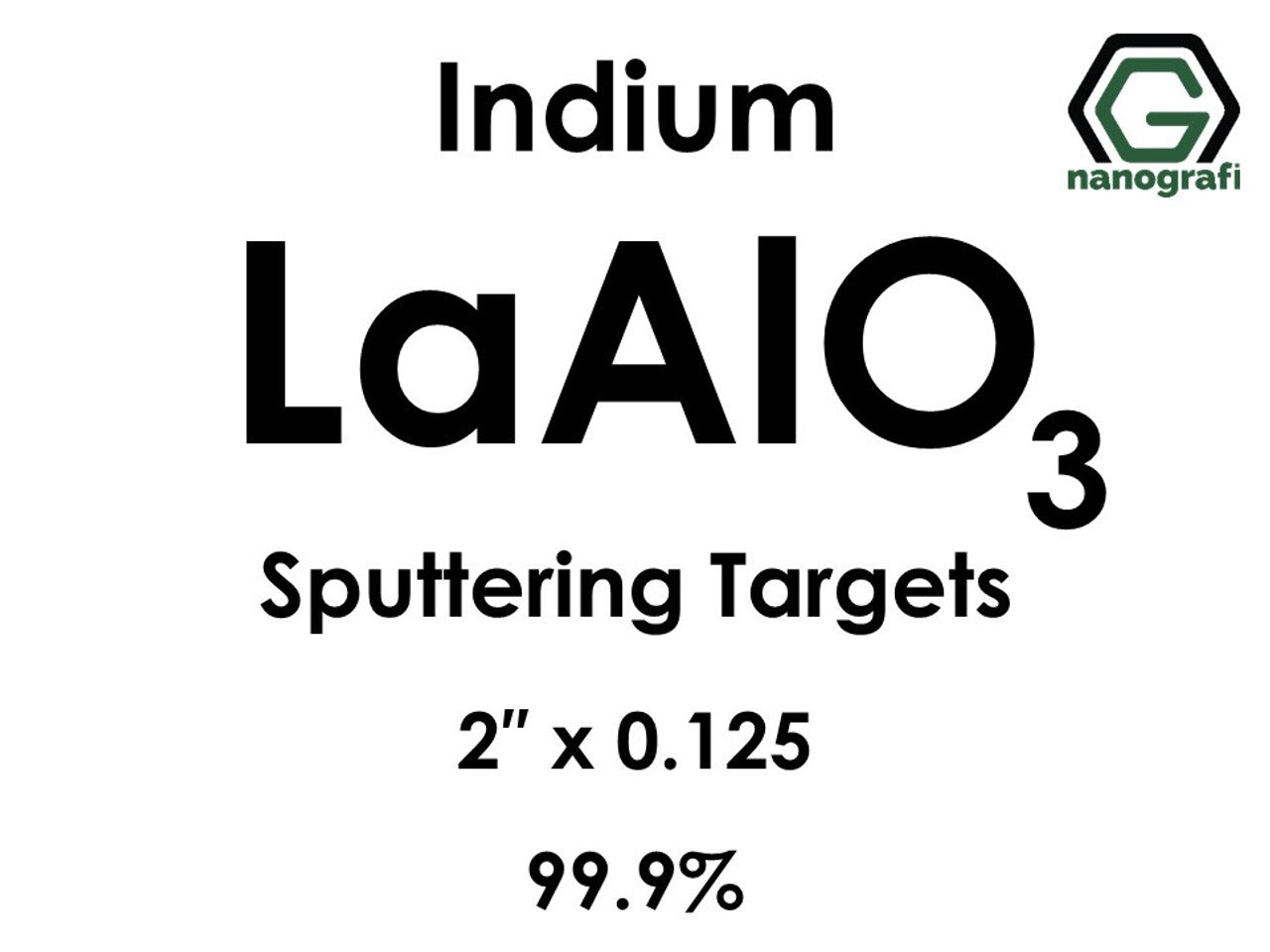 NG 7.04.03.Lanthanum Aluminate (indium) Sputtering Targets
Lanthanum Aluminate (LaAlO3) Sputtering Targets, indium, Purity: 99.9%, Size: 2'', Thickness: 0.125'' 1 pcs