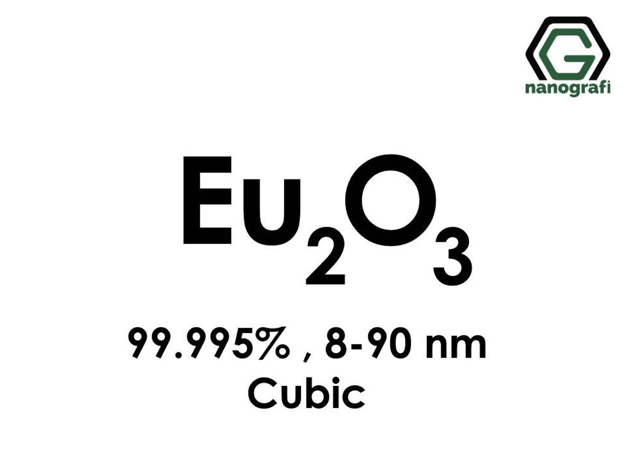 NG 7.02.04.Europium Oxide (Eu2O3) Powder
Europium Oxide (Eu2O3) Nanopowder/Nanoparticles, Purity: 99.995%, Size: 8-90 nm, Cubic 1 g