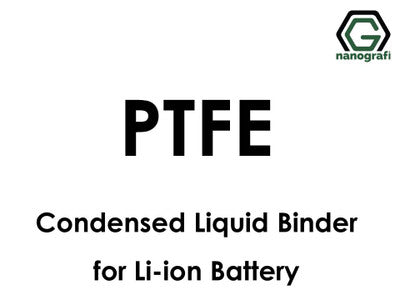 Polytetrafluoroethylene (PTFE) Condensed Liquid Binder for Li-ion Battery
