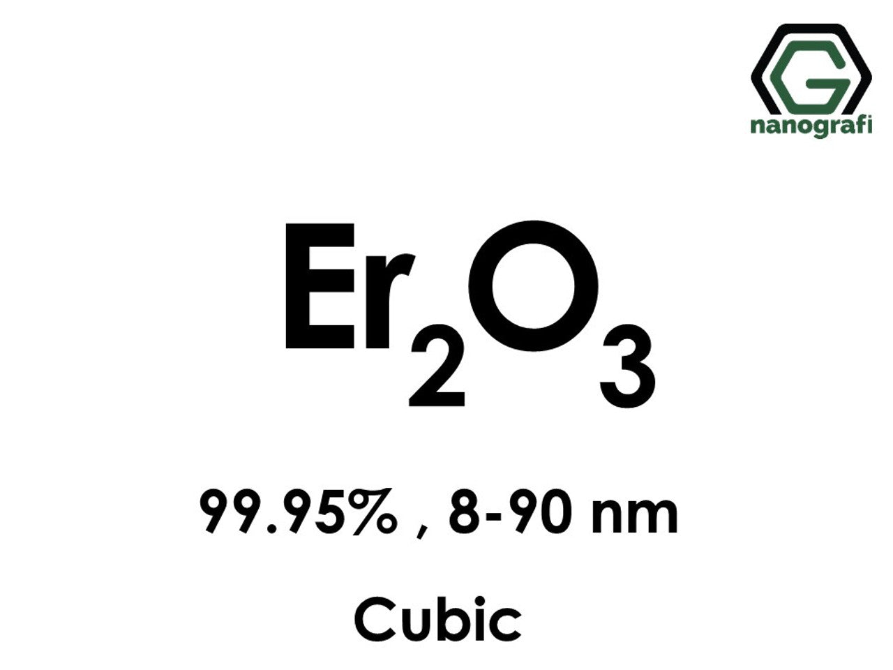NG 7.02.03.Erbium Oxide (Er2O3) Powder
Erbium Oxide (Er2O3) Nanopowder/Nanoparticles, Purity: 99.95%, Size: 8-90 nm, Cubic 1 g