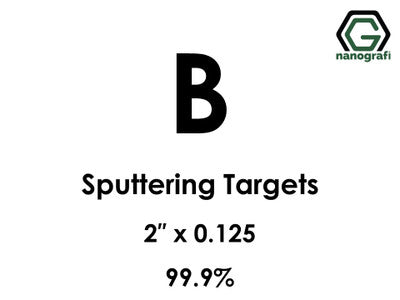 Nanografi NG0ST01BO01 Boron (B) Sputtering Target 99.9% 2" x 0.125"