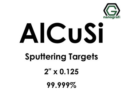 Aluminum Silicon Copper (AlSiCu) Sputtering Targets