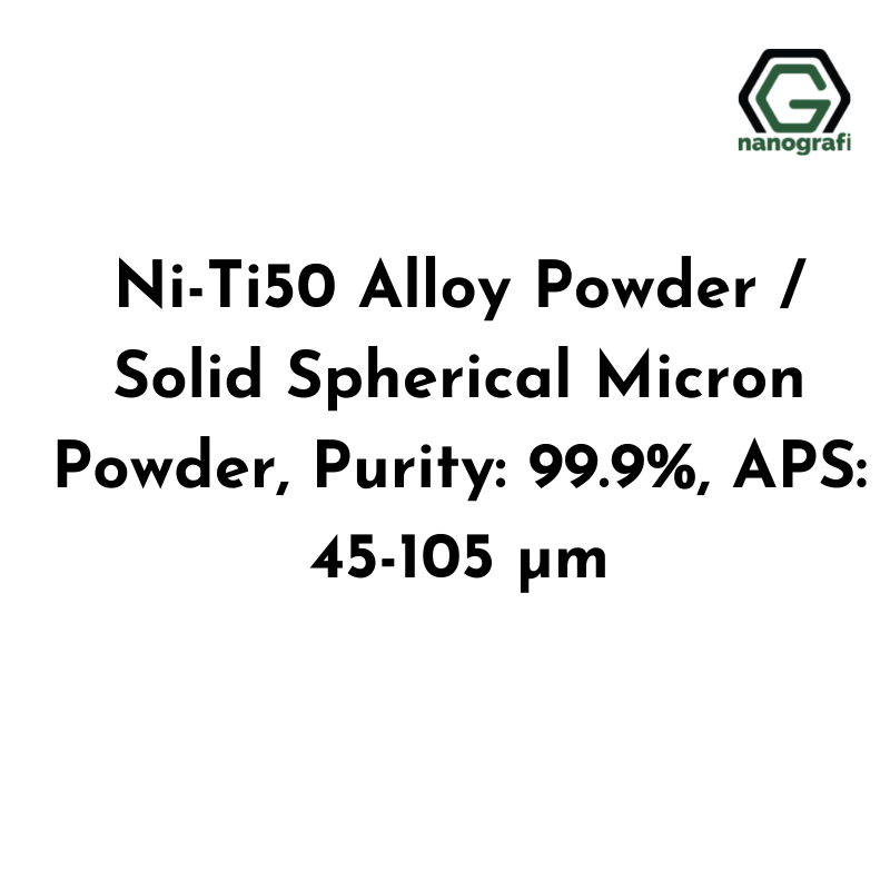 Ni-Ti50 Alloy Powder / Solid Spherical Micron Powder, Purity: 99.9%, APS: 45-105 Î¼m - Nanografi Advanced Materials